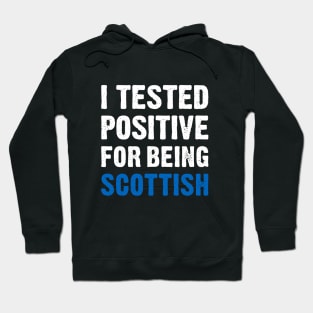 I Tested Positive For Being Scottish Hoodie